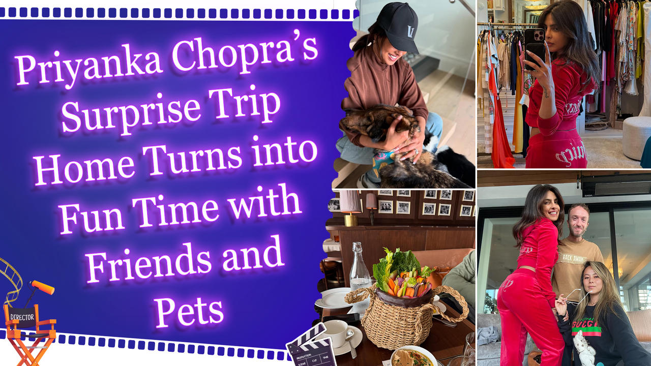 Priyanka Chopra’s Surprise Trip Home Turns into Fun Time with Friends and Pets