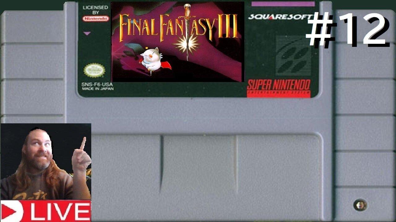 Final Fantasy VI or (3) part #12 (livestream) live
