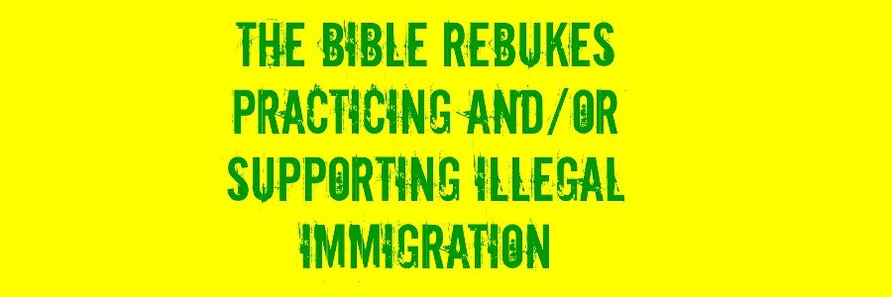 The Bible Rebukes Practicing and/or Supporting Illegal Immigration