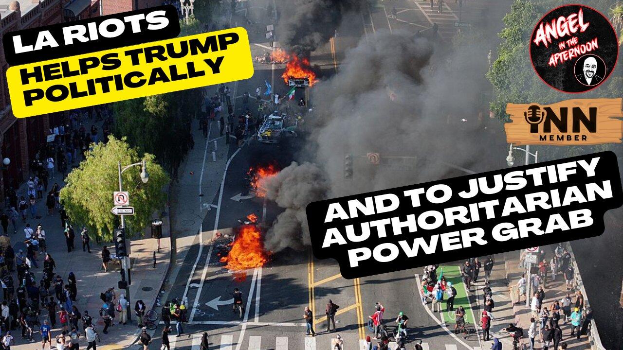 LA Riots HELPS Trump's Politically and to justify AUTHORITARIAN power grab | AITA EP: 111