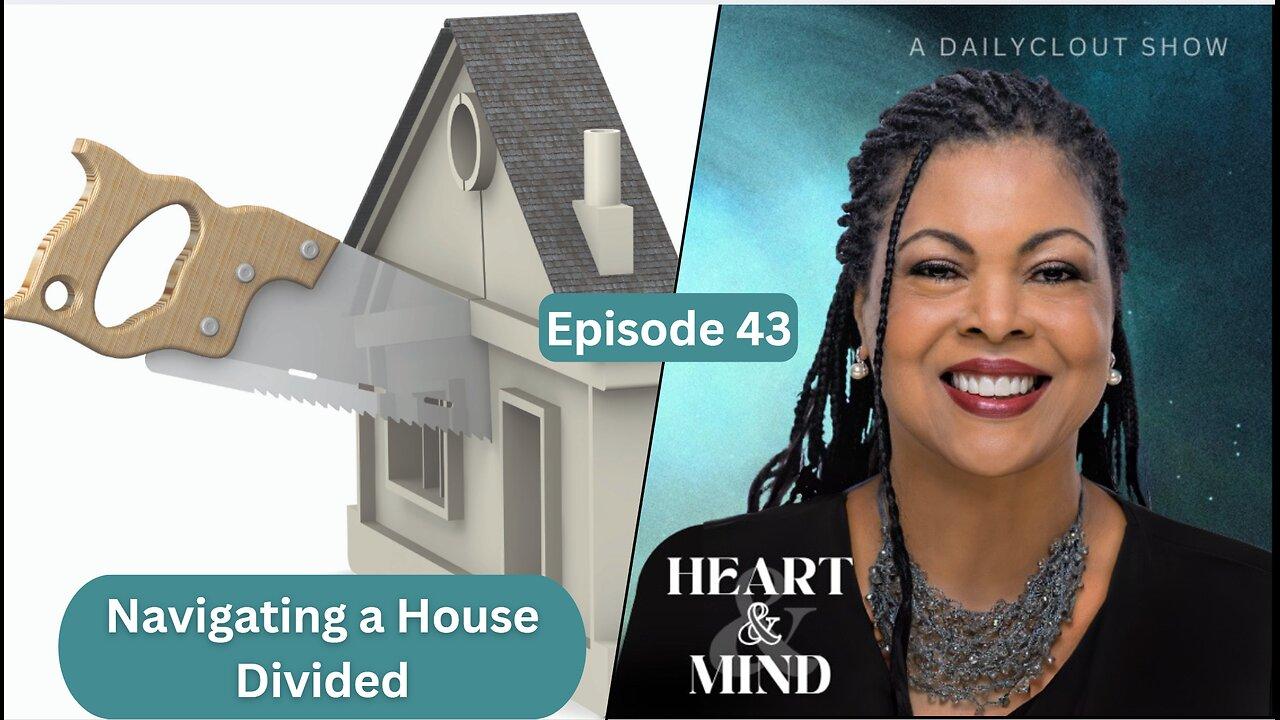 "Episode 43 - Navigating a House Divided"