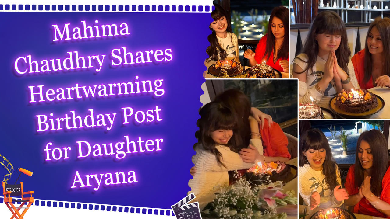 Mahima Chaudhry Shares Heartwarming Birthday Post for Daughter Aryana