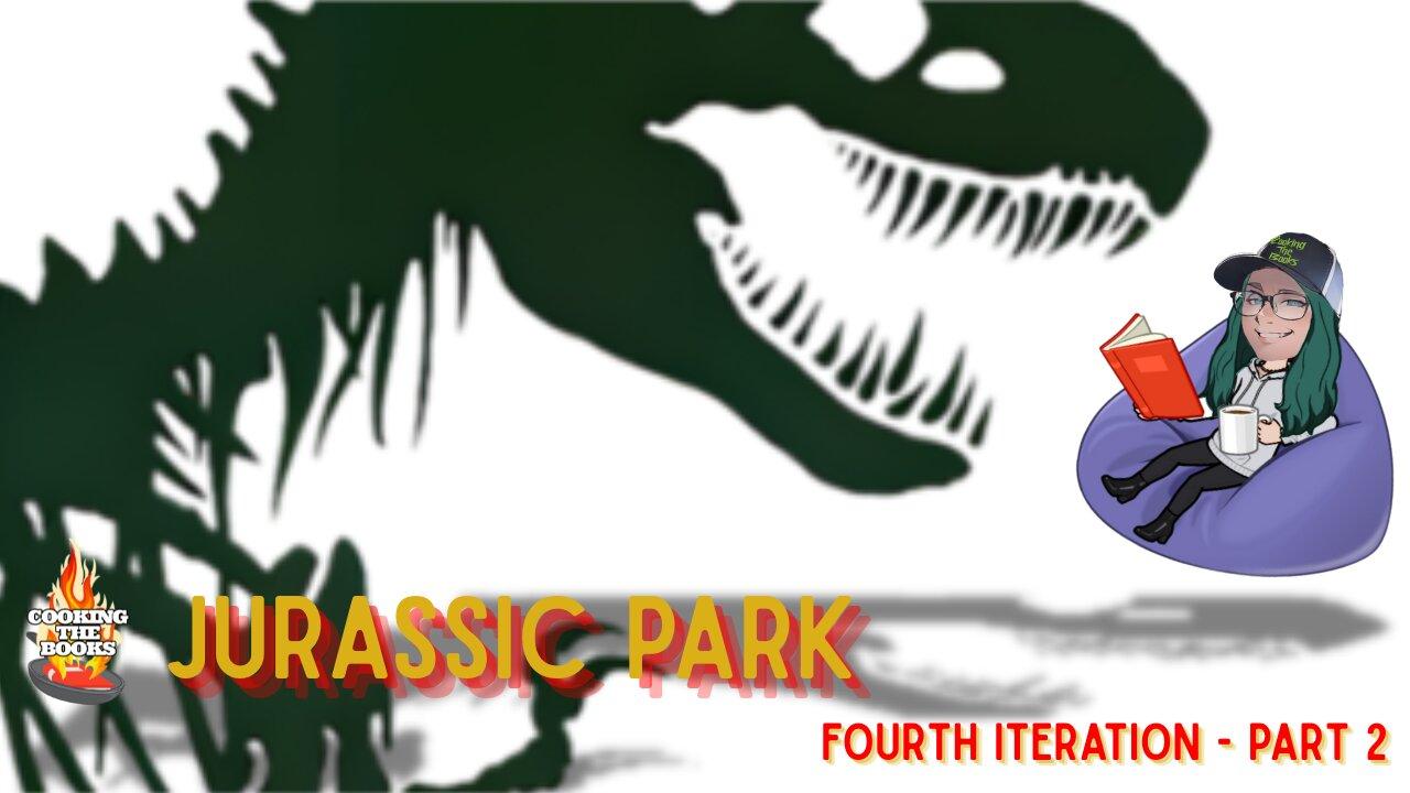 JURASSIC Park - Fourth ITERATION Part 2