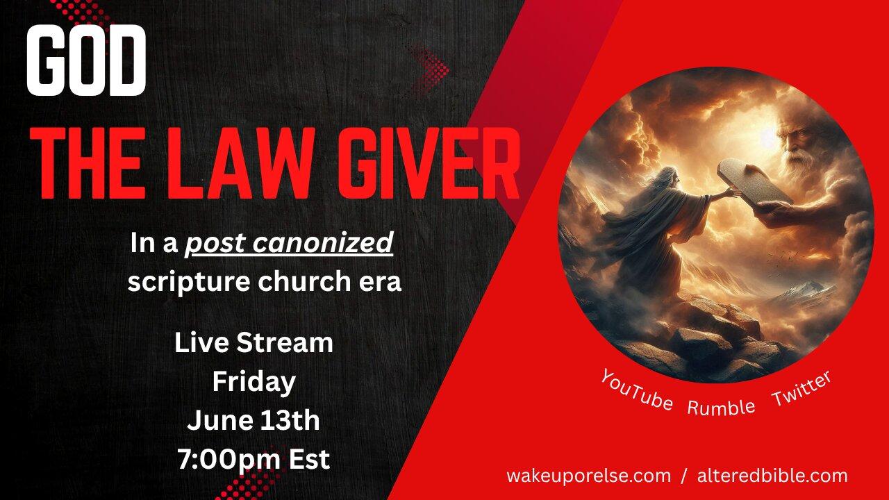 GOD...The Law Giver - In a post canonized scripture church era
