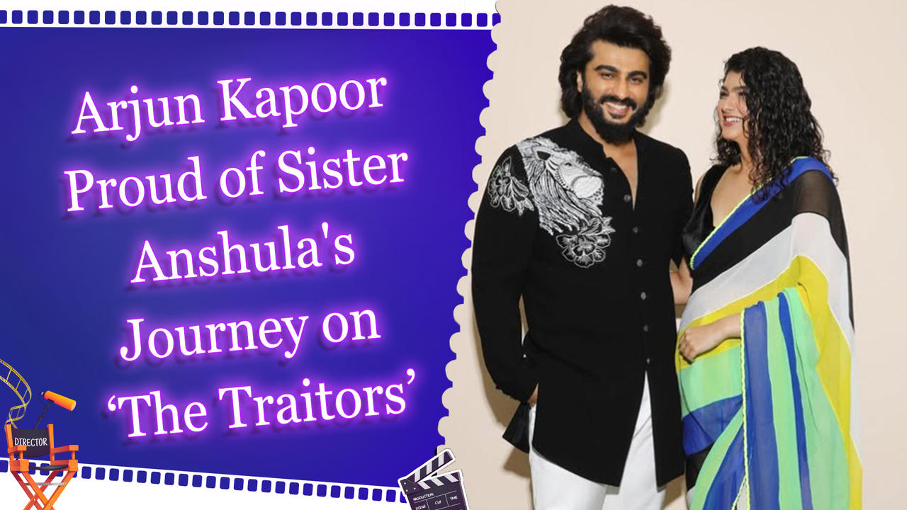 Arjun Cheers Anshula Kapoor as She Shines on Reality Show ‘The Traitors’