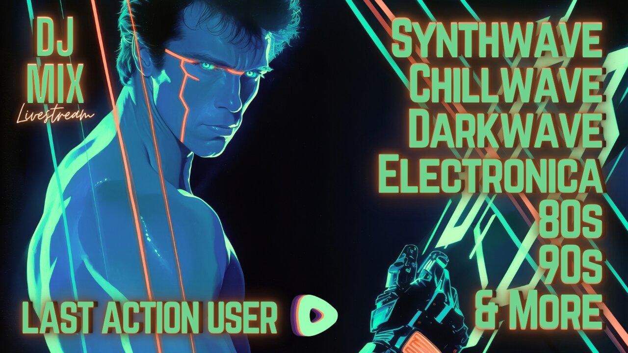 Friday Night Synthwave 80s 90s Electronica and more DJ MIX Livestream Last Action User Edition