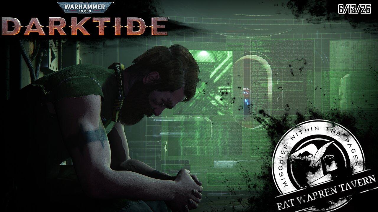 Darktide. Rat Running And Gunning. 6/13/25
