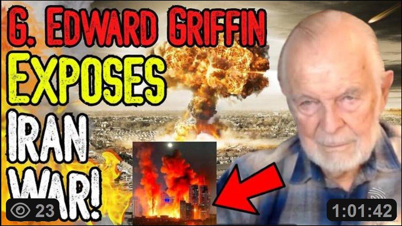 G. EDWARD GRIFFIN EXPOSES IRAN WAR! - Planned Shift Into A Global Conflict & Technocracy! ~ w/ Josh of World Alternative Med