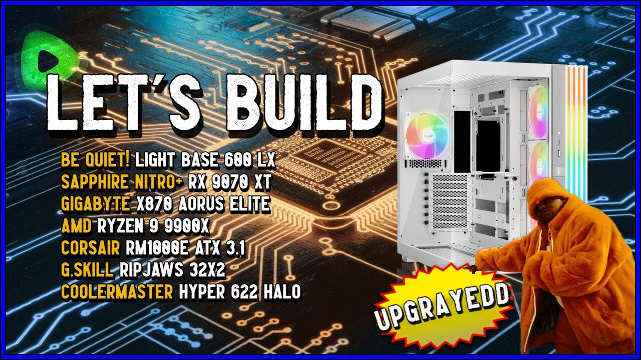 Let's Build New PC | Time for an UPGRAYEDD