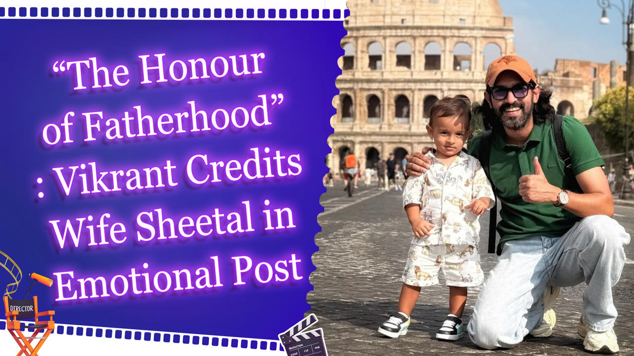 Vikrant Massey's Heartfelt Father’s Day Tribute with Son Vardaan in Rome