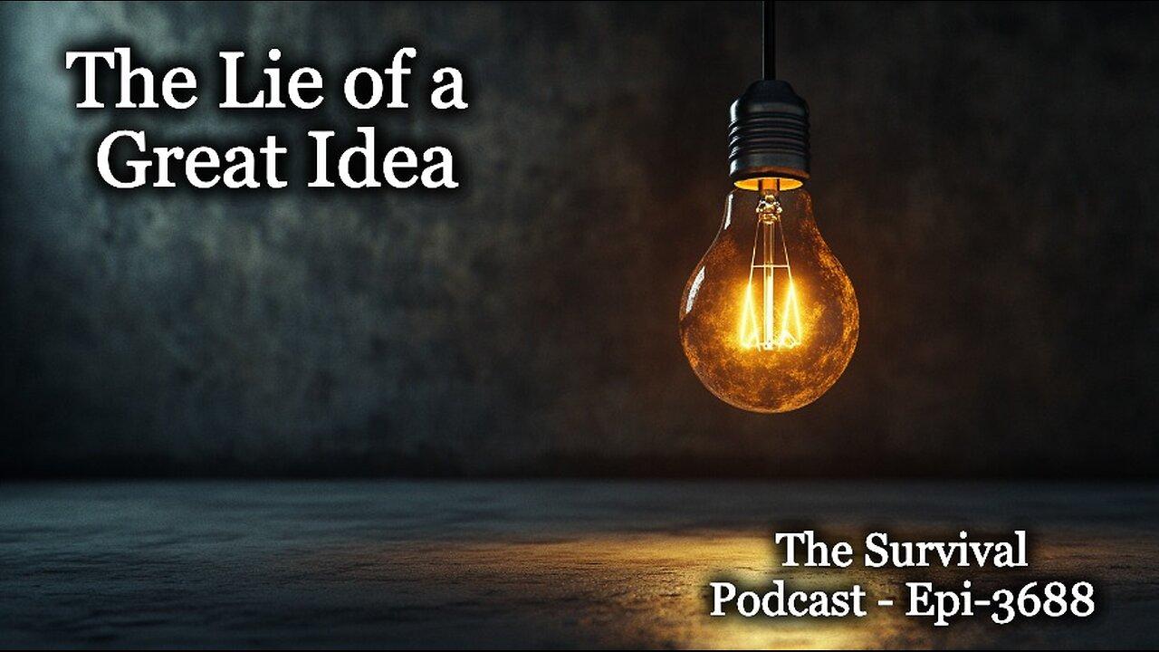The Seductive Lie of a Great Idea - Epi-3688