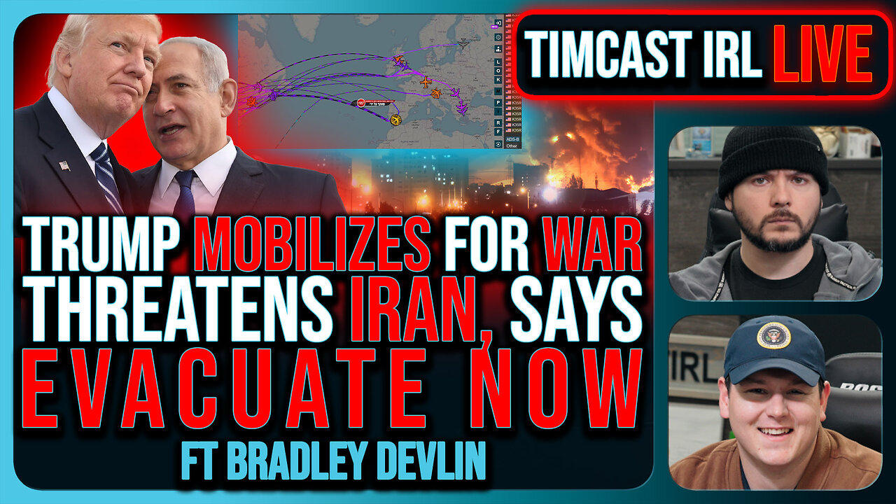 IRAN WAR: Trump THREATENS Iran To EVACUATE NOW, Mobilizes Military | Timcast IRL