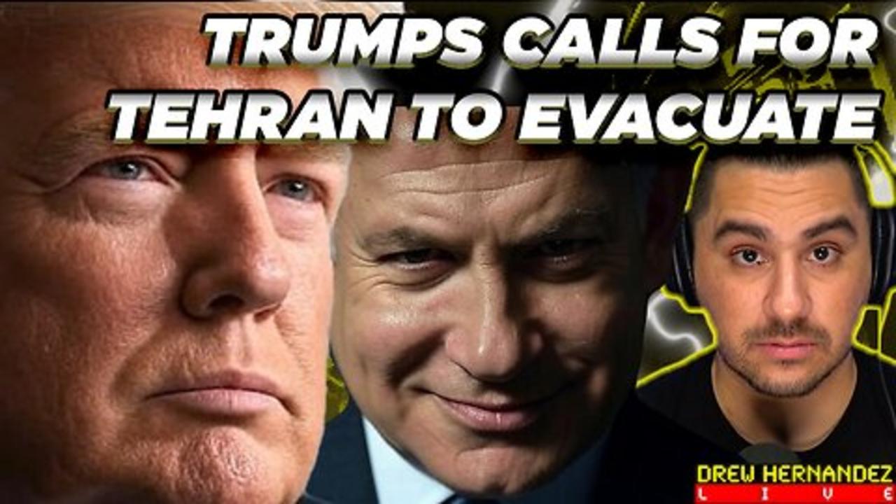 TRUMP ADVISES TEHRAN TO EVACUATE: U.S. OFFENSIVE WAR INTERVENTION TO COME?