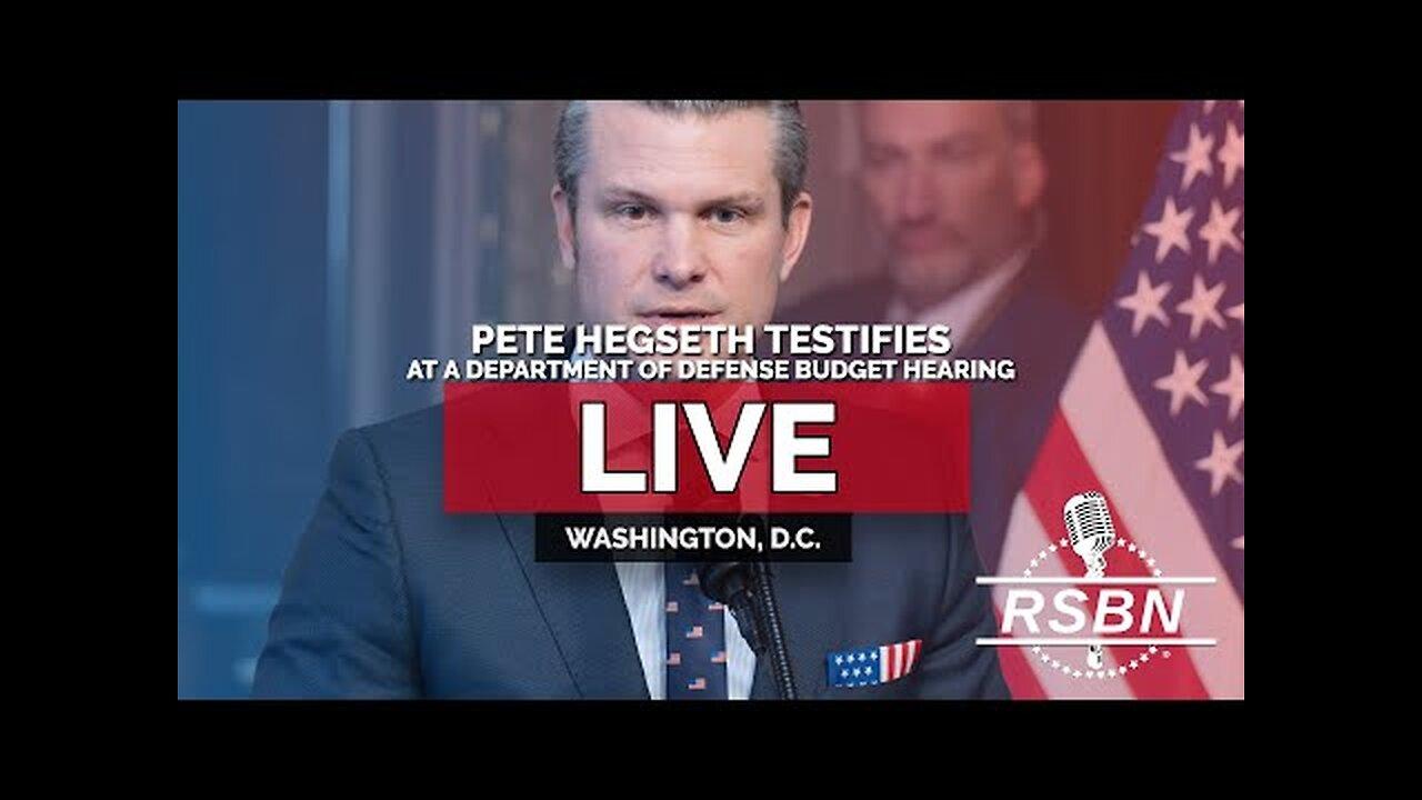 LIVE: Pete Hegseth Testifies at a Department of Defense Budget Hearing