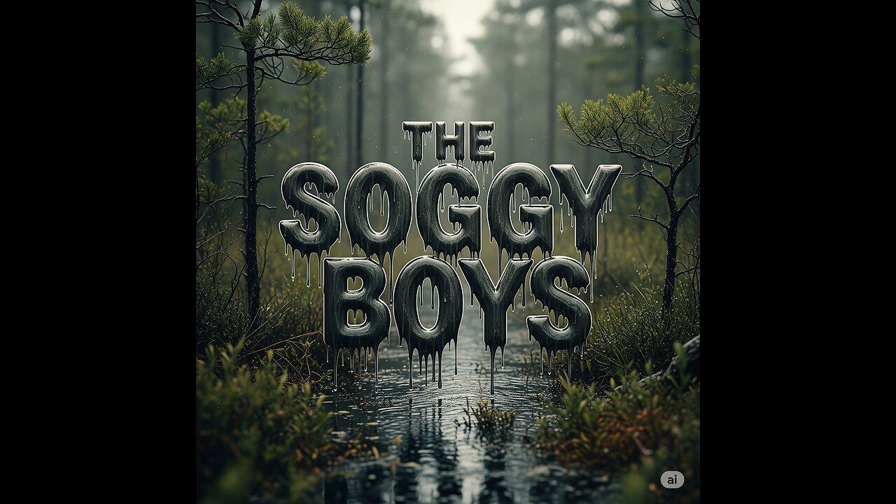 The Soggy Boys (Crashouts Guaranteed)