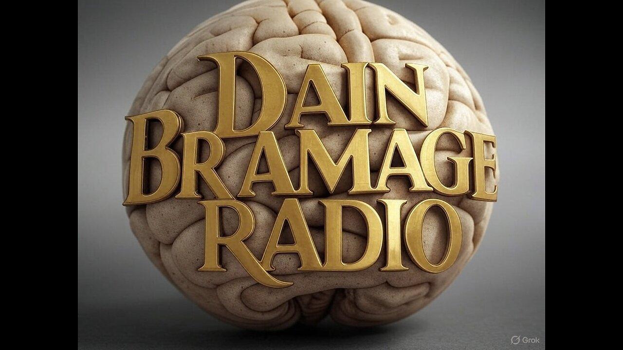 Dain Bramage Radio: New Music, Memes, & WW3 Nuclear Hellfire!