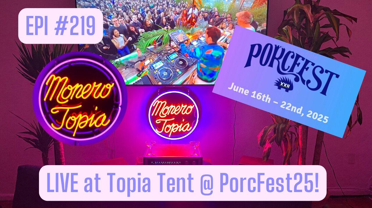 LIVE at the MoneroTopia Tent at PorcFest25! Monero Price Report, News of the week &More! EPI 219