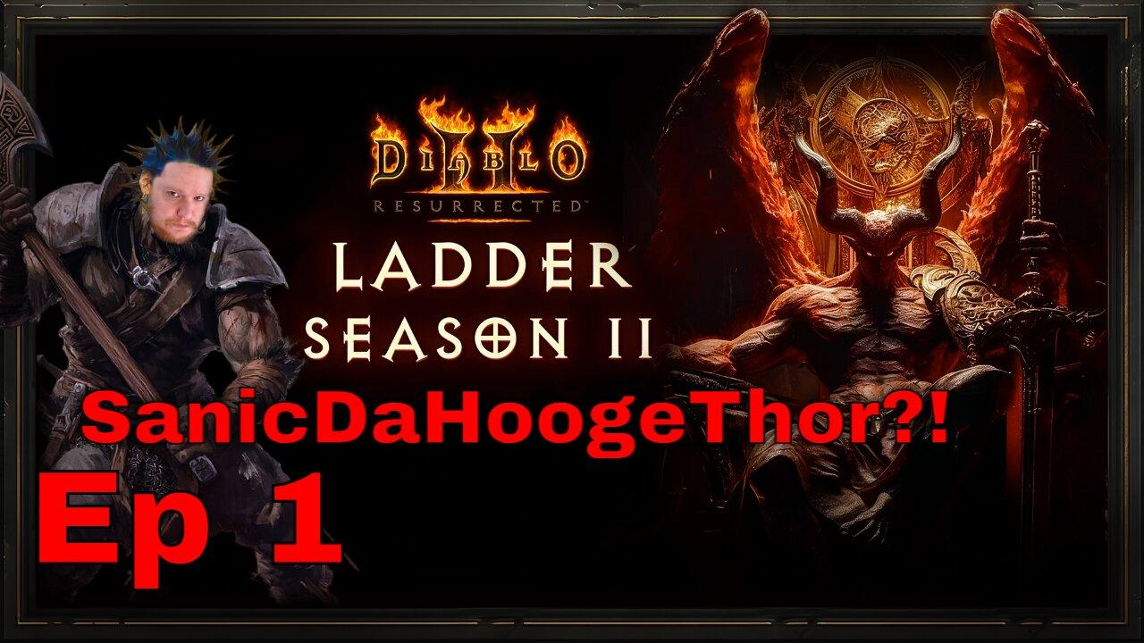 D2R Season 11 Launch Day! (SanicDaHoogeThor Is Born!)