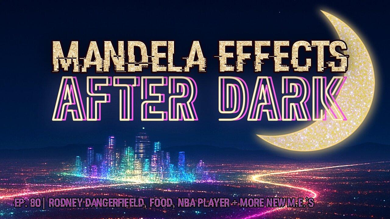 #mandelaeffects After Dark | EP 80 | Rodney Dangerfield, Chicken, Big Boy + More!