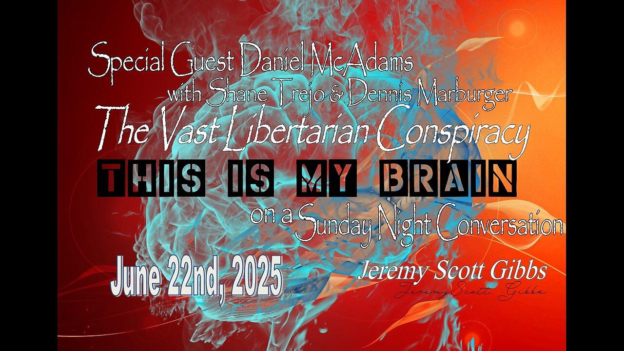 This Is My Brain... On A Sunday Night Conversation with Daniel McAdams, Shane & Dennis - 6-22-2025