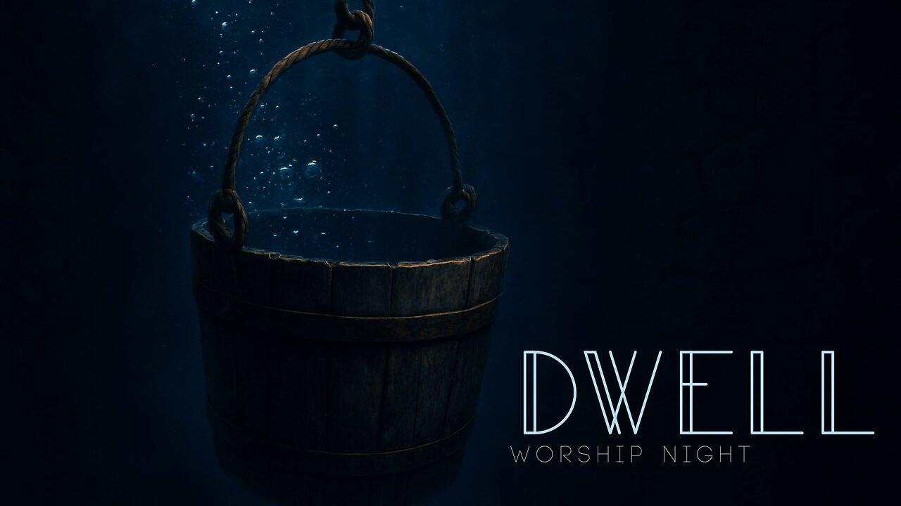 Dwell Worship Night