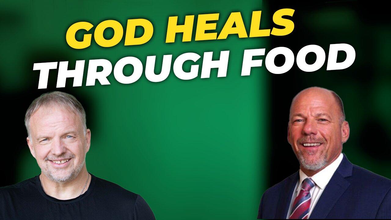 God Heals Through Food