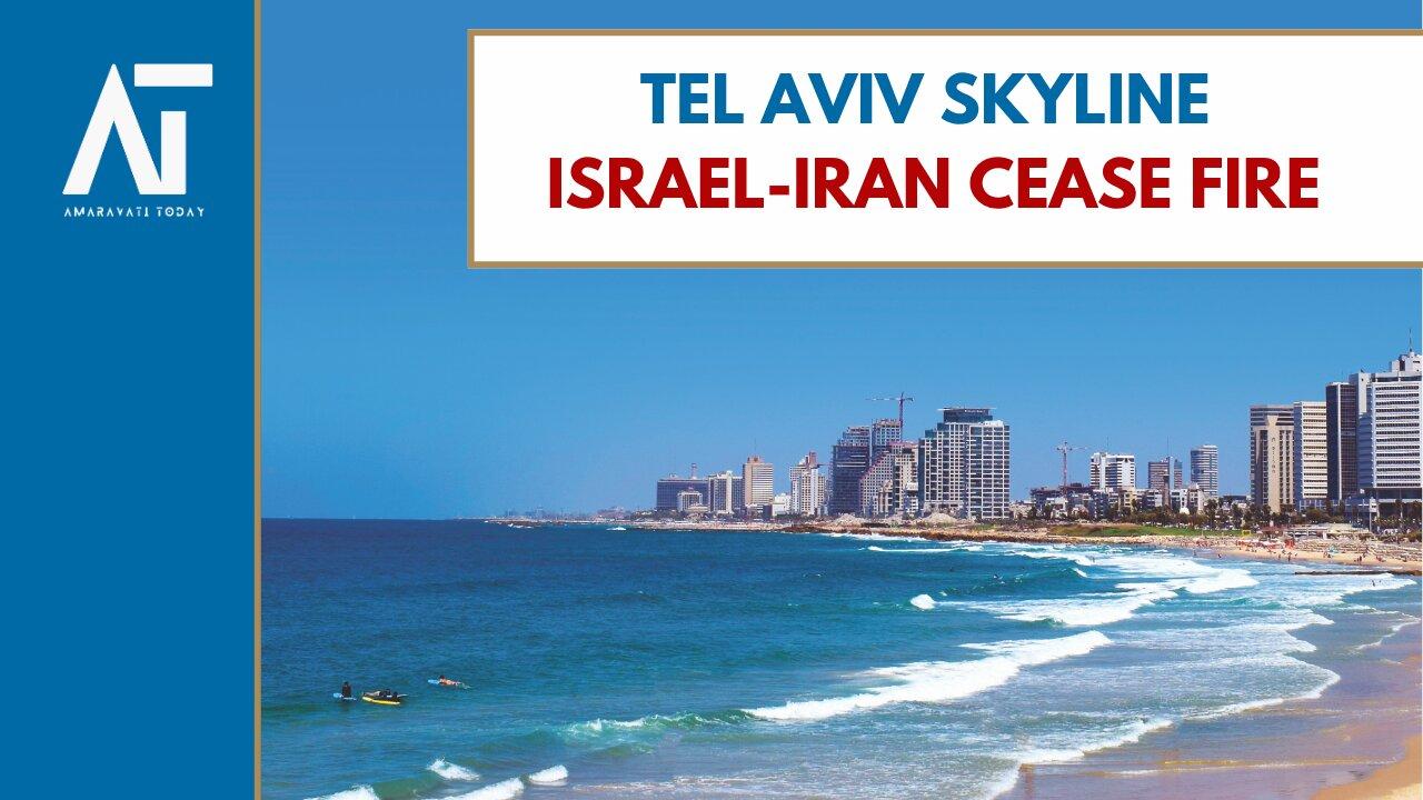 Tel Aviv Skyline | Middle East | Israel-Iran Cease Fire | June 26 | Amaravati Today