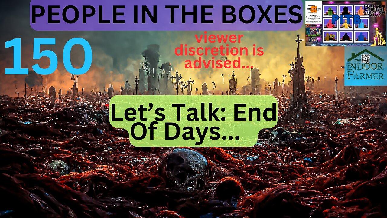People In The Boxes ep 150, End Of Days, Apocalypse, Post Apocalypse? Let's Talk About It