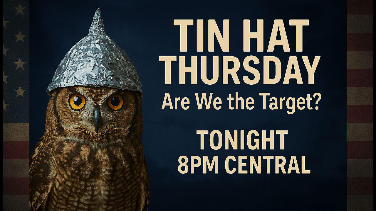 TIN HAT THURSDAY - "Are We The Target"