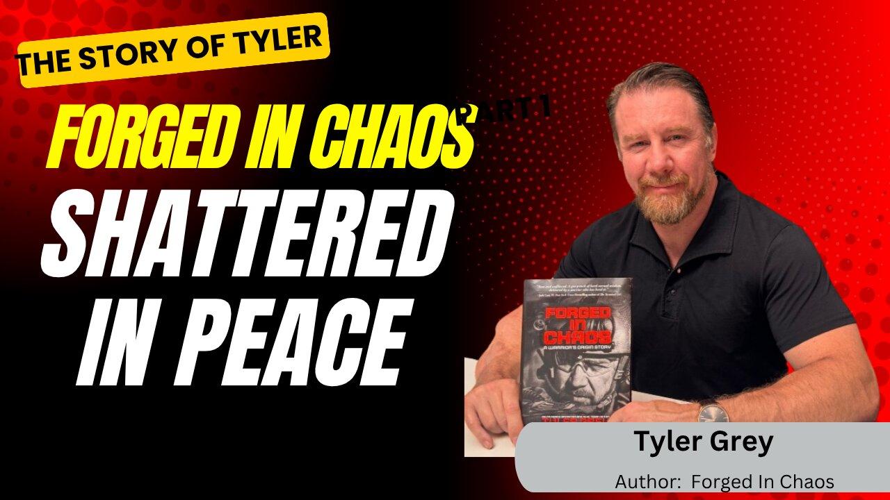 The Story Of Tyler Grey | Forged In Chaos Shattered In Peace