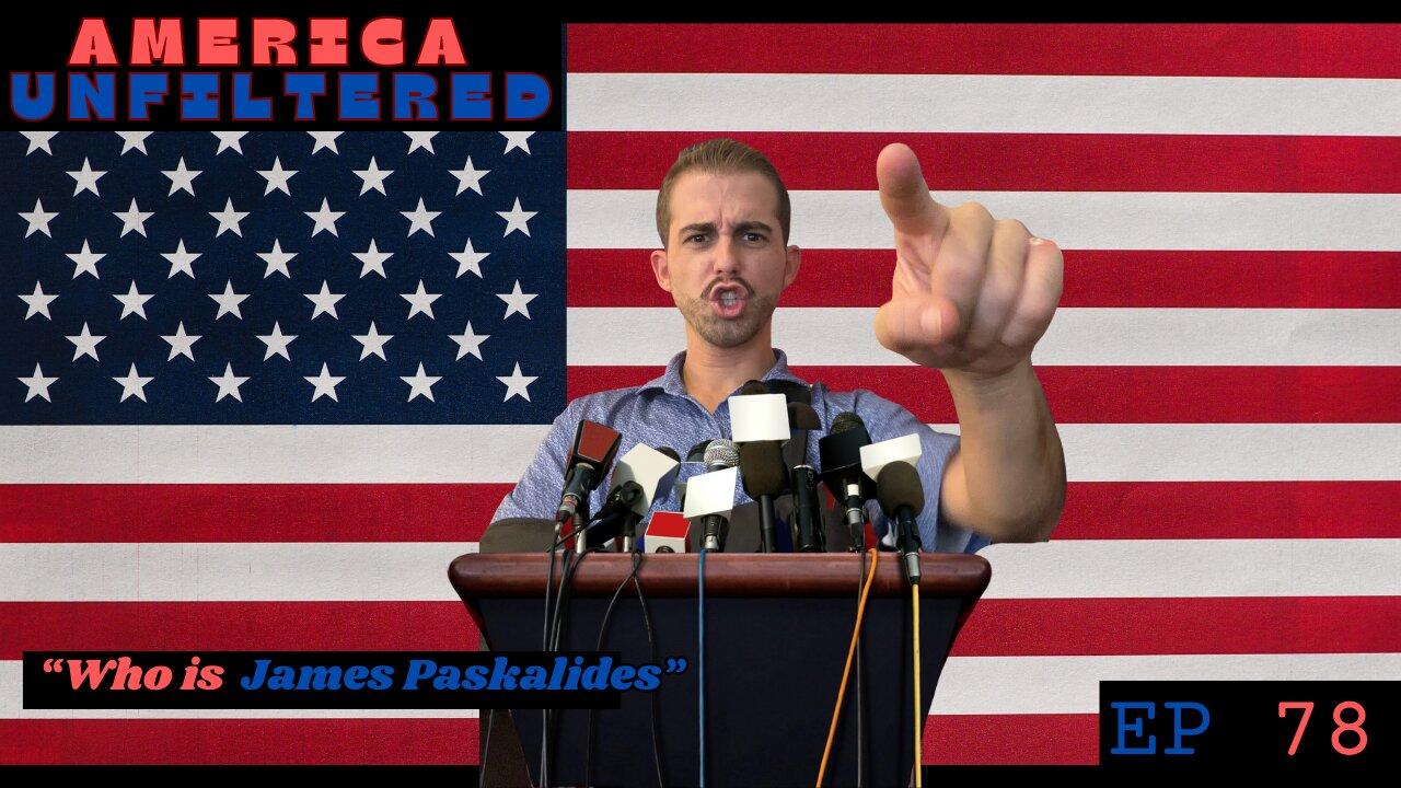 Who Is James Paskalides? The Truth Behind America Unfiltered | - Episode 78