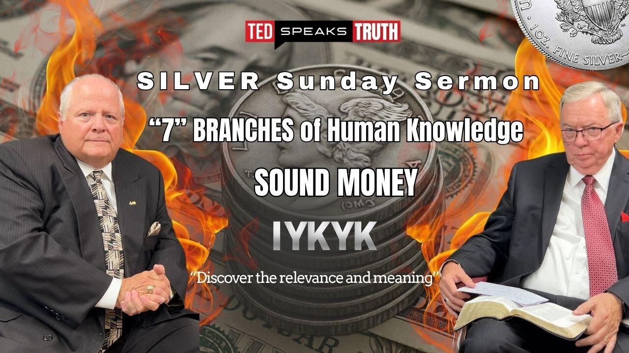 “7” BRANCHES of Human Knowledge SOUND MONEY ~I Y K Y K~ “Discover the relevance and meaning”