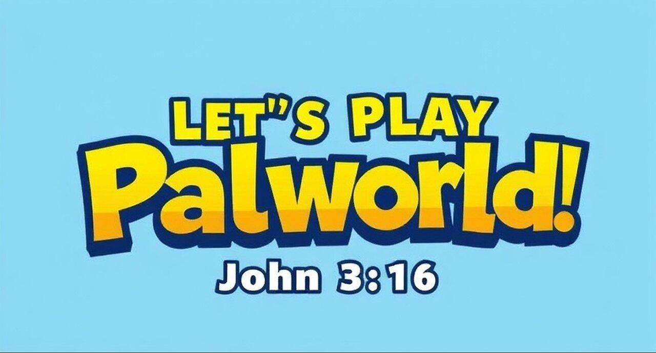 Palworld Time! - Did You Know That Jesus Loves YOU and He Saves? - Romans 10 - John 14:6 - John 3:16