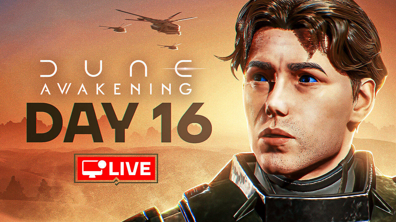 🔴 LIVE - LIFE AS A LISAN AL-GAIB - DUNE AWAKENING DAY 16