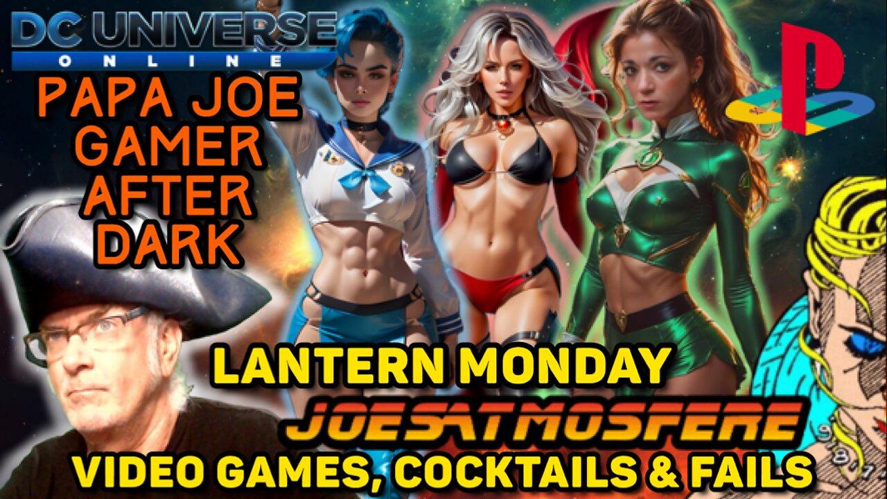 Papa Joe Gamer Before Dark: DCUO Lantern Monday, Cocktails & Fails! Fearful Day DLC! Green Lantern!