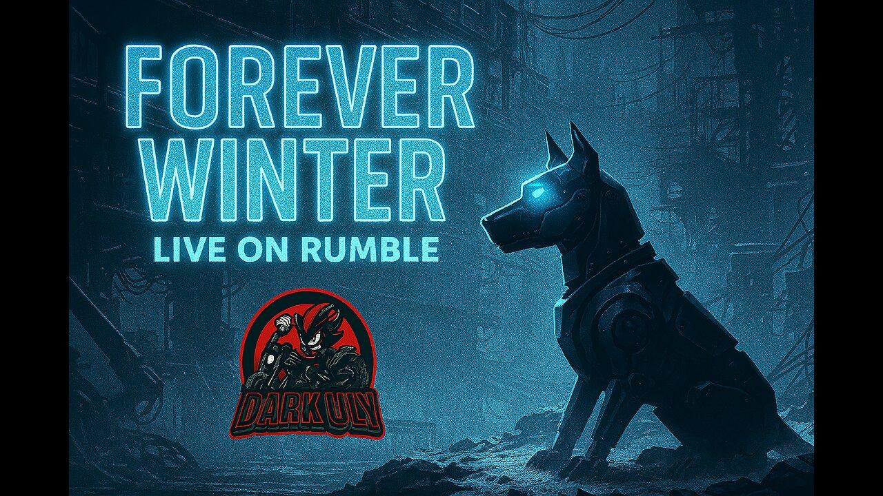 🤖 Forever Winter: The Watchdog Awakens | Dark Uly LIVE on Rumble