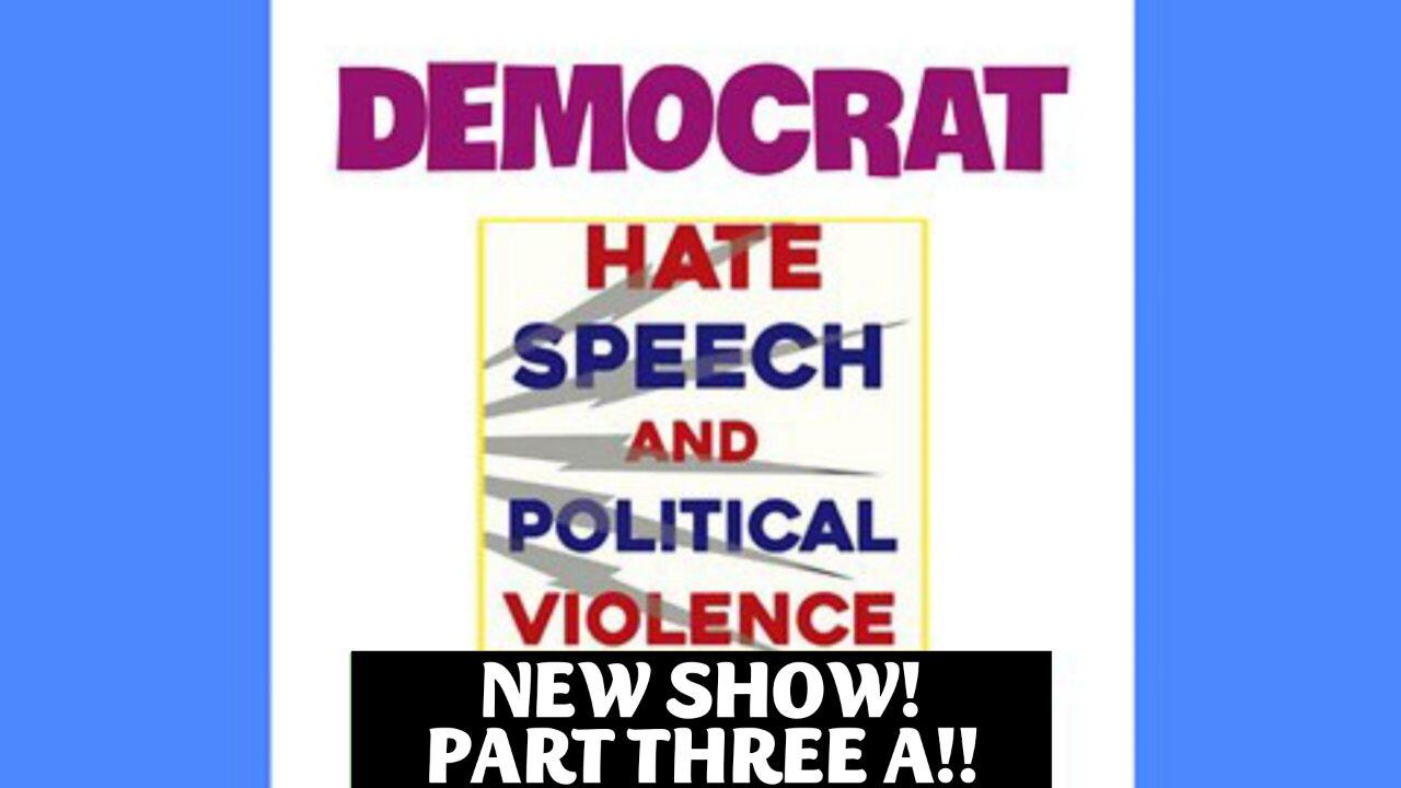 06-29-25 Part 3-A DEMOCRAT HATE SPEECH and POLITICAL VIOLENCE