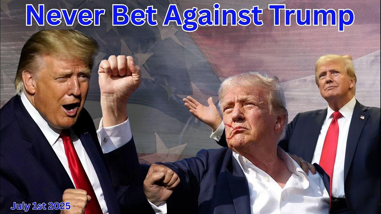 Never Bet Against Trump