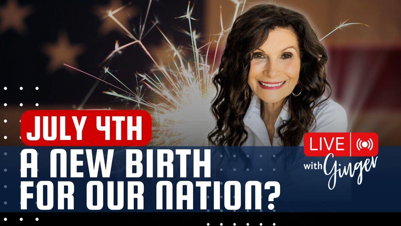 July 4th, A New Birth for Our Nation? | LIVE with GINGER