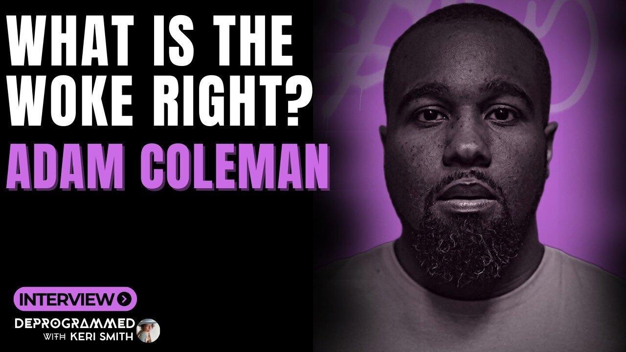 What is the WOKE RIGHT? LIVE Deprogrammed with Adam Coleman and Keri Smith