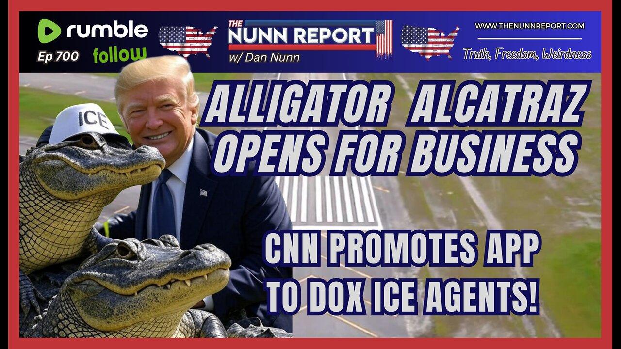 [Ep 700] Alligator Alcatraz Opens for Business | ICEBLOCK App Threatens Agents, CNN Complicit