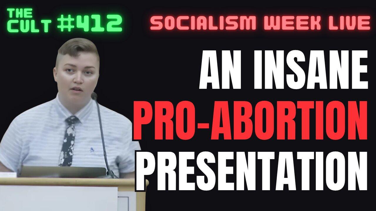 The Cult #412: An Insane PRO-ABORTION Presentation from the Socialism Conference