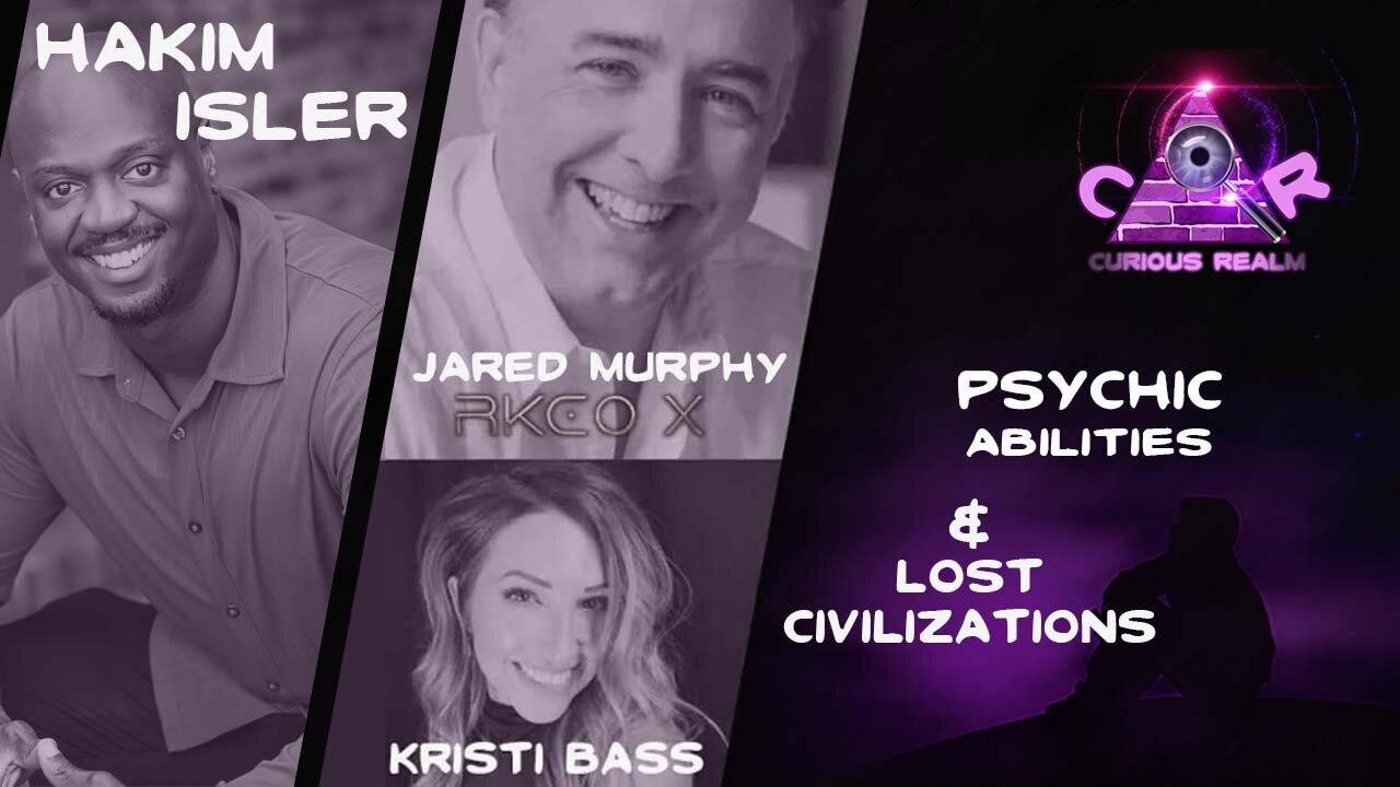 CR Ep 187: Psychic Abilities w Hakim Isler & Lost Civilizations w Jared Murphy & Kristi Bass