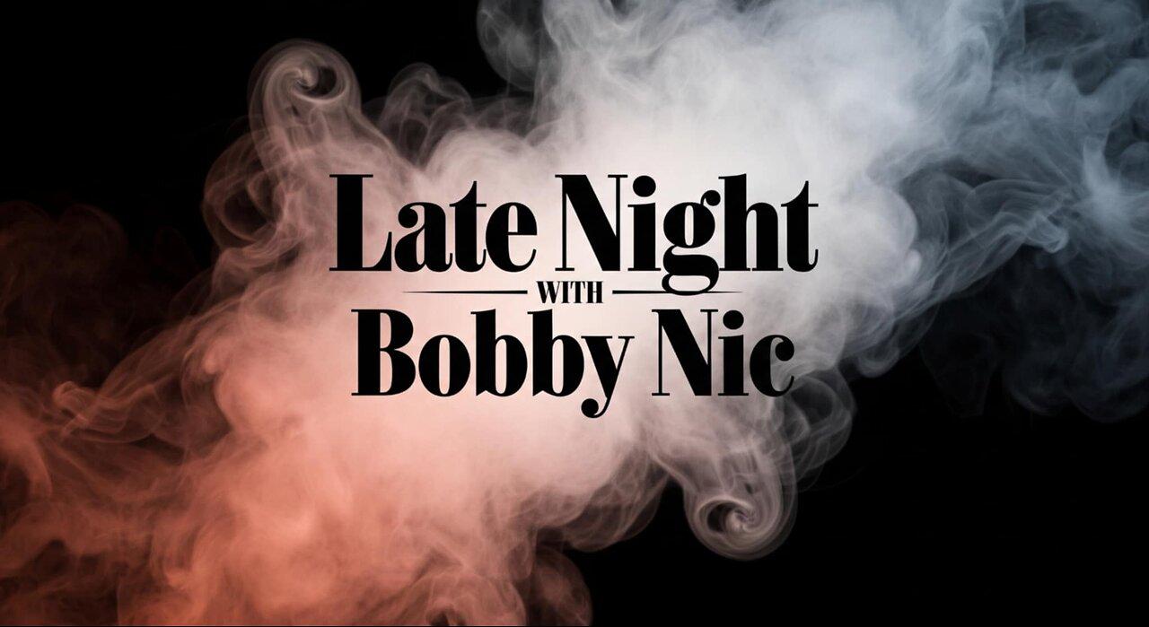 Late Night with Bobby Nic 55