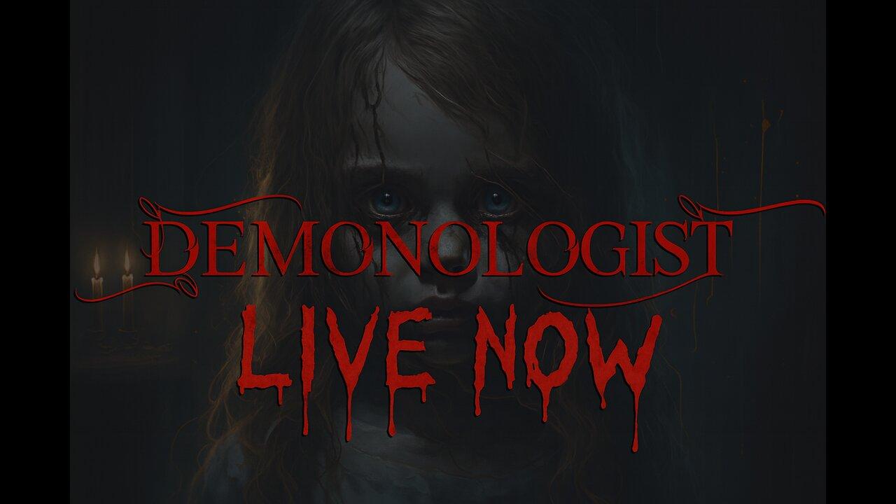 LIVE NOW: Summoning the Unknown – Demonologist Unleashed!