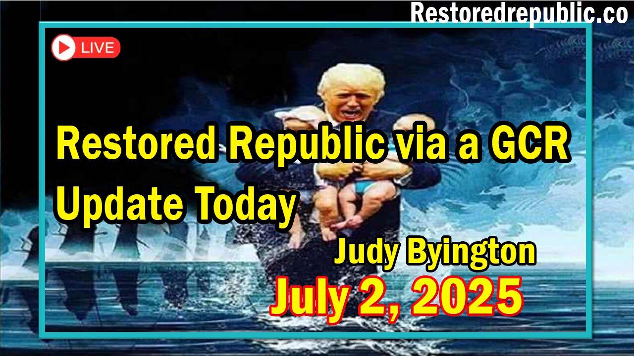 Restored Republic via a GCR Update Today July 2, 2025 - Judy Byington. Benjamin Fulford