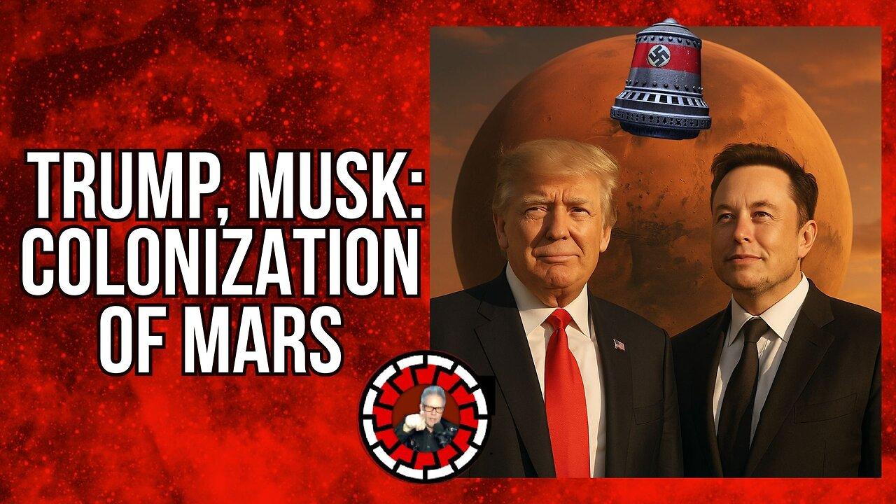 TRUMP/MUSK: COLONIZATION OF MARS