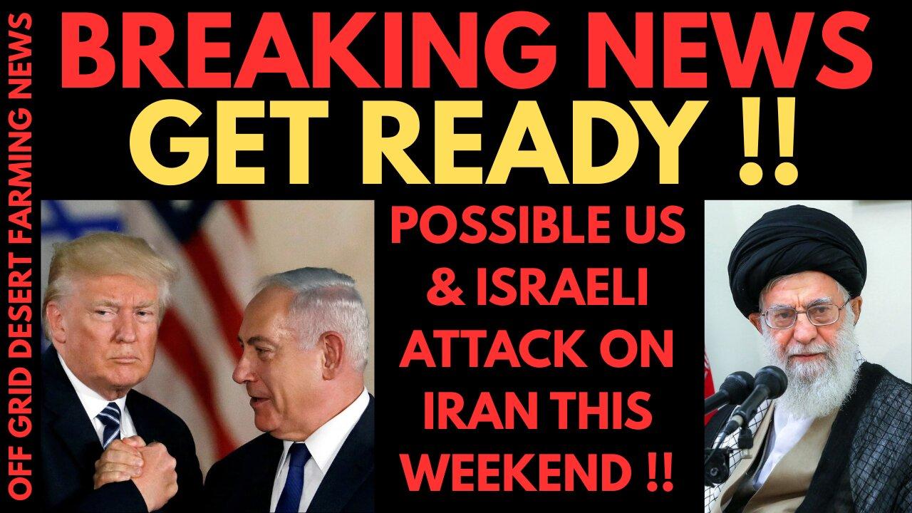BREAKING NEWS: POSSIBLE MASSIVE ATTACK ON IRAN THIS WEEKEND !! MULTIPLE EVENTS IN PLAY !!