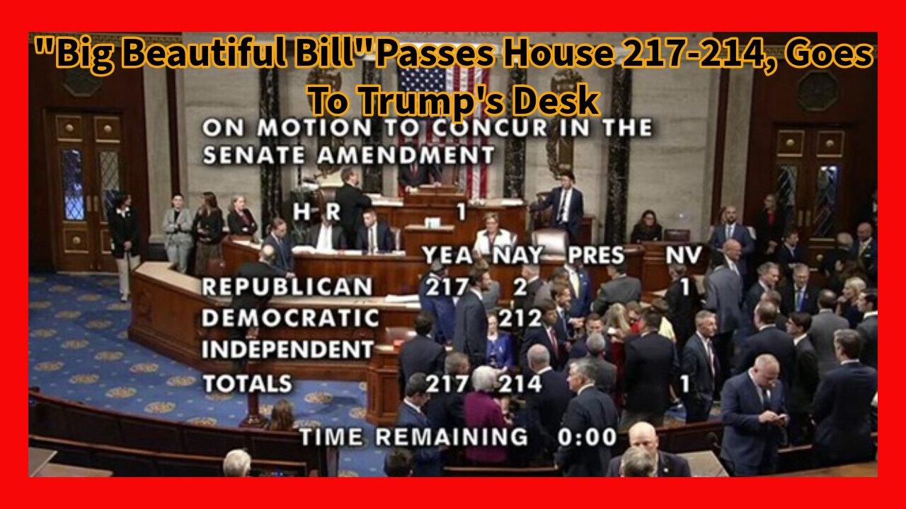 Episode 88 : "Big Beautiful Bill Passes The House, Goes To Trump's Desk