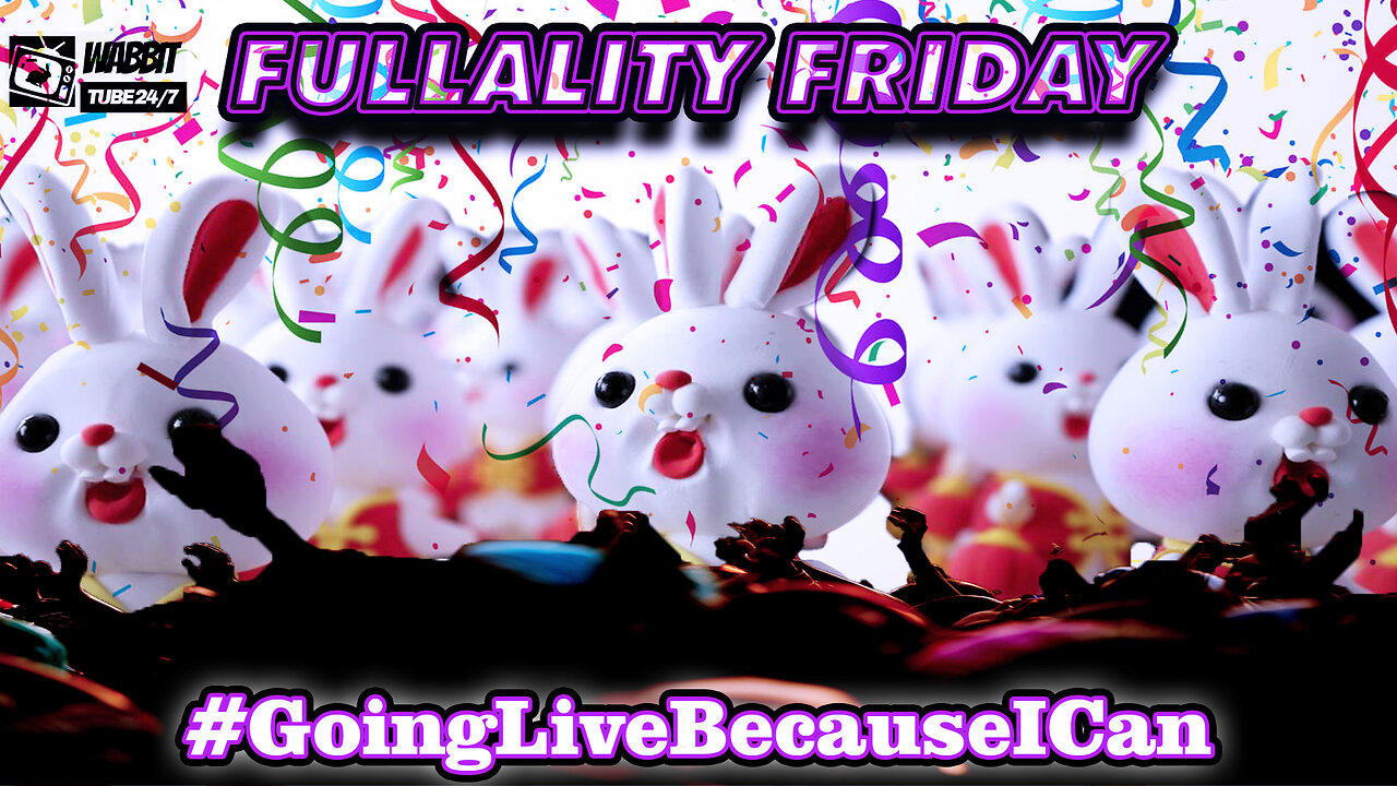 FULLALITY FRIDAY! A Lot Of Fking Crying! | Open Panel! #wabbittubenetwork #wabbittubeclips #kingsizz